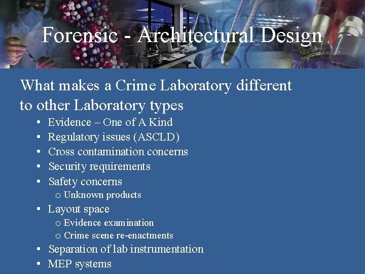 Forensic - Architectural Design What makes a Crime Laboratory different to other Laboratory types Forensic - Architectural Design What makes a Crime Laboratory different to other Laboratory types