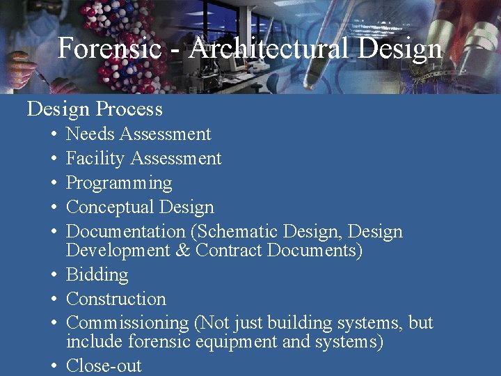Forensic - Architectural Design Process • • • Needs Assessment Facility Assessment Programming Conceptual Forensic - Architectural Design Process • • • Needs Assessment Facility Assessment Programming Conceptual