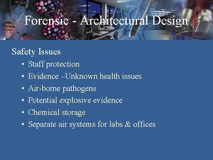 Forensic - Architectural Design Safety Issues • • • Staff protection Evidence –Unknown health Forensic - Architectural Design Safety Issues • • • Staff protection Evidence –Unknown health