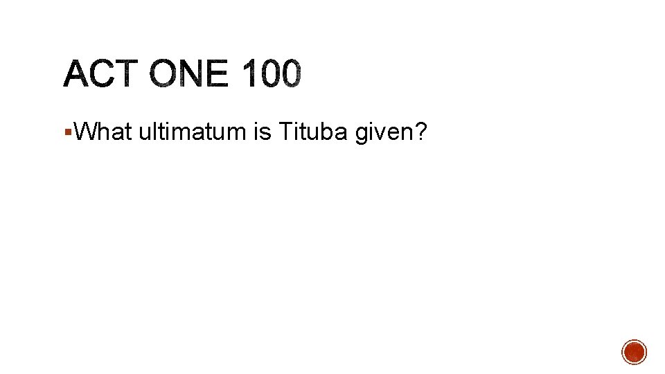 §What ultimatum is Tituba given? 