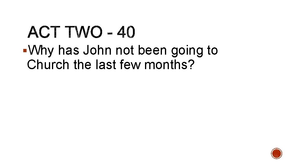 §Why has John not been going to Church the last few months? 