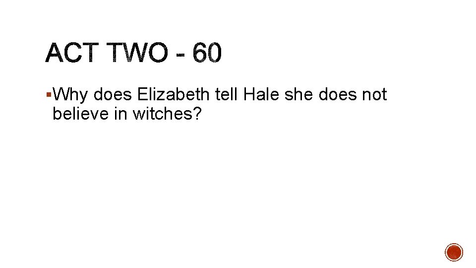 §Why does Elizabeth tell Hale she does not believe in witches? 