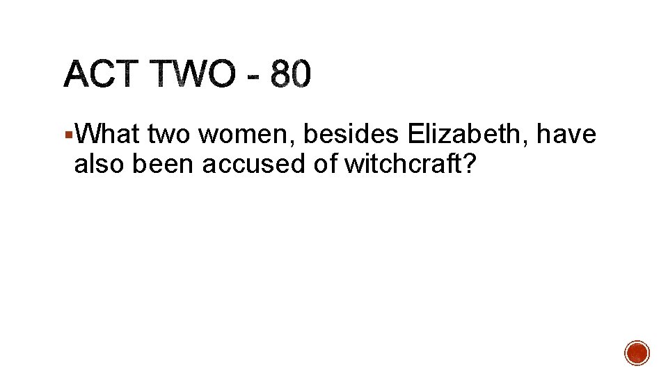 §What two women, besides Elizabeth, have also been accused of witchcraft? 