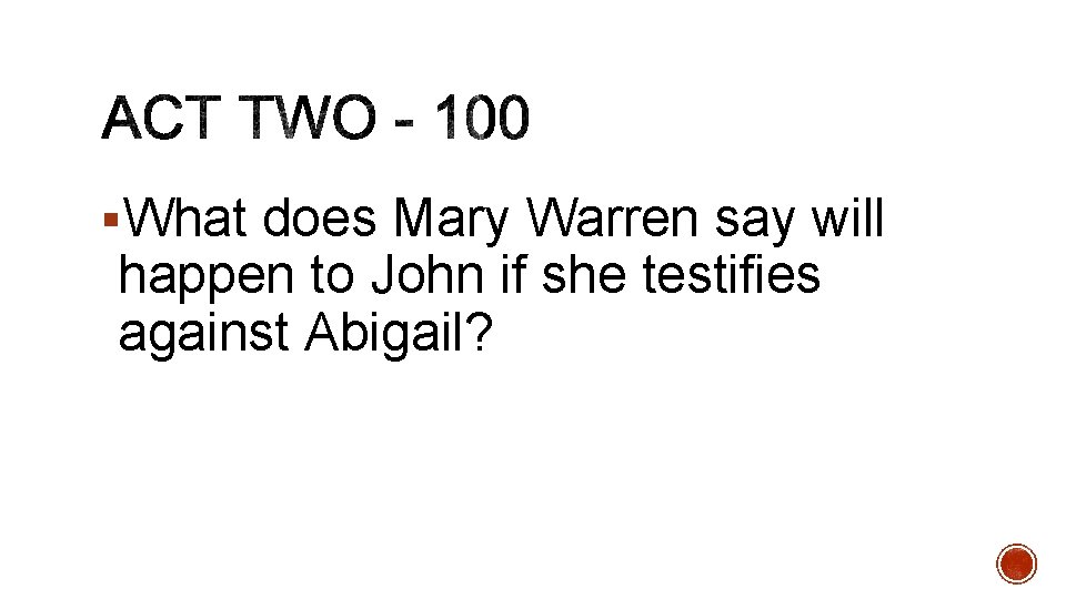 §What does Mary Warren say will happen to John if she testifies against Abigail?