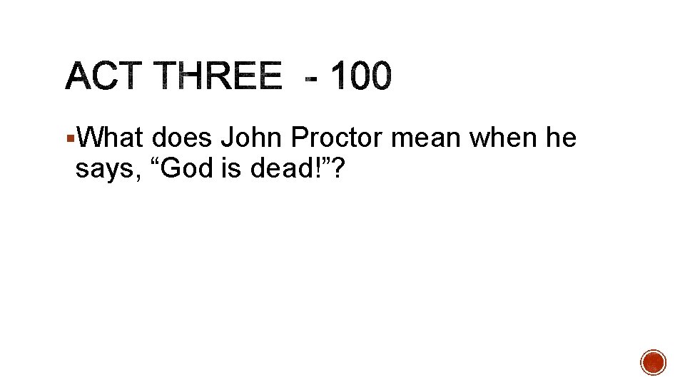 §What does John Proctor mean when he says, “God is dead!”? 