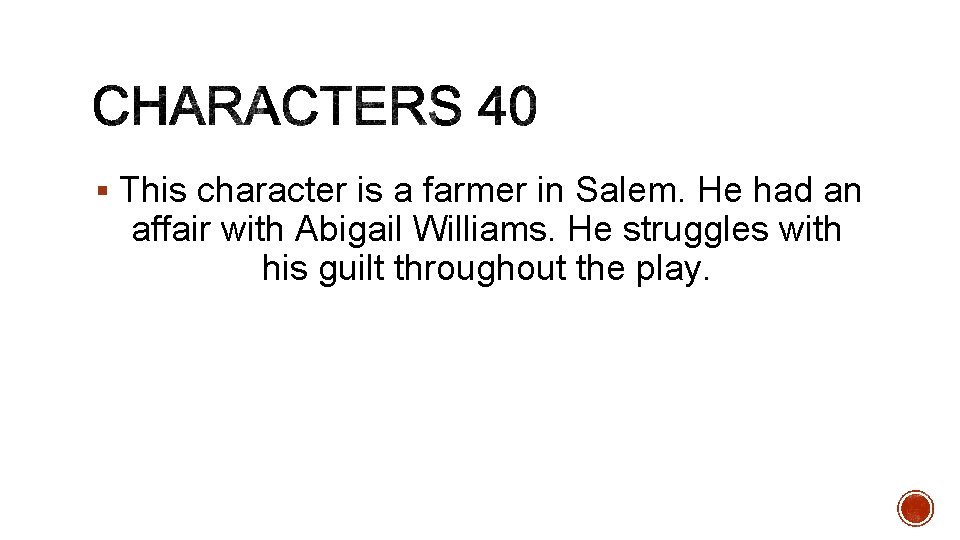 § This character is a farmer in Salem. He had an affair with Abigail