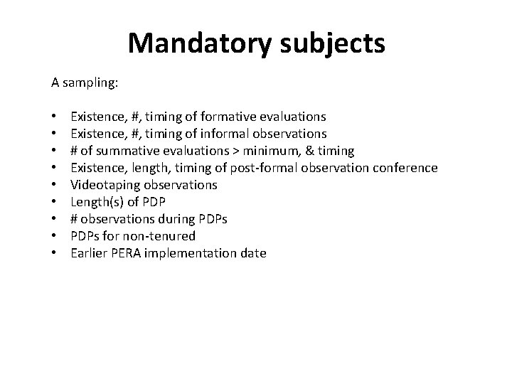 Mandatory subjects A sampling: • • • Existence, #, timing of formative evaluations Existence,