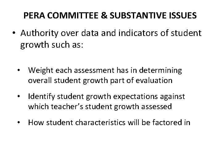 PERA COMMITTEE & SUBSTANTIVE ISSUES • Authority over data and indicators of student growth