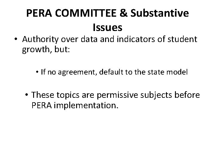 PERA COMMITTEE & Substantive Issues • Authority over data and indicators of student growth,