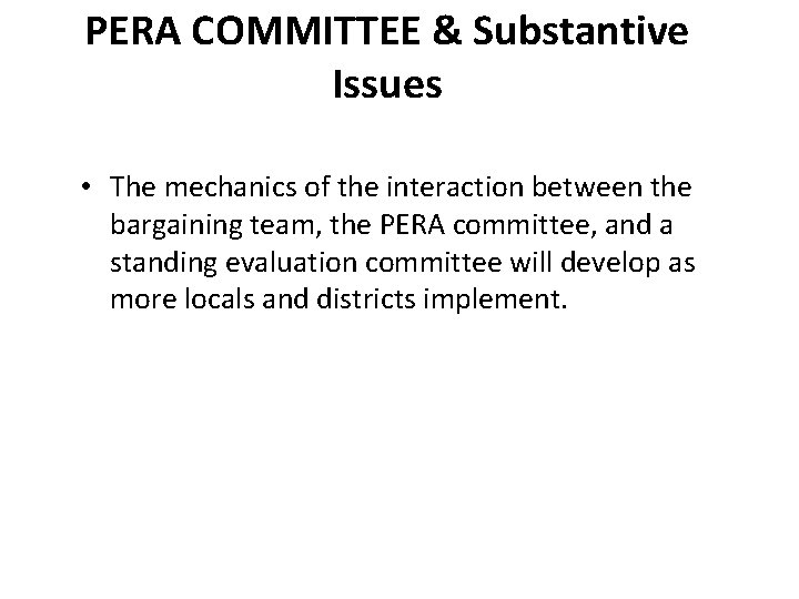 PERA COMMITTEE & Substantive Issues • The mechanics of the interaction between the bargaining