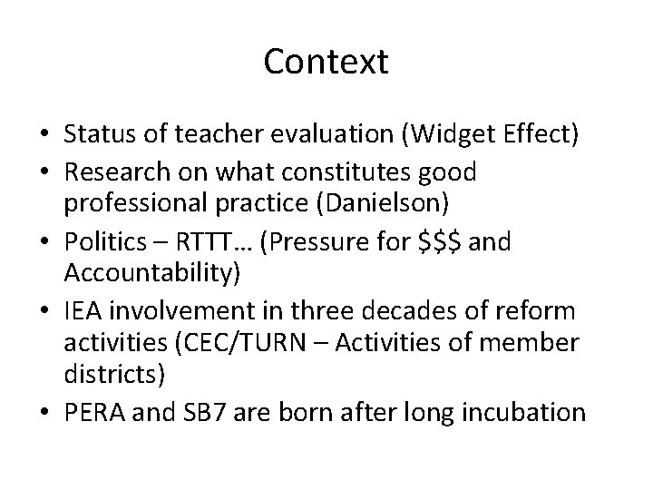 Context • Status of teacher evaluation (Widget Effect) • Research on what constitutes good