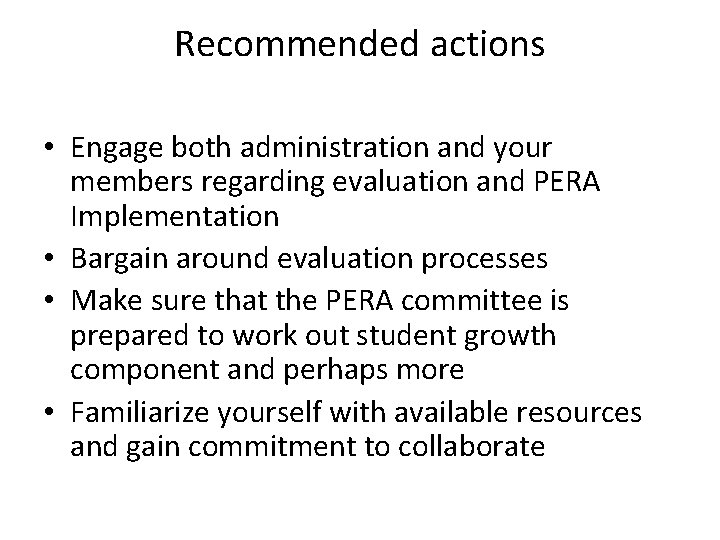 Recommended actions • Engage both administration and your members regarding evaluation and PERA Implementation