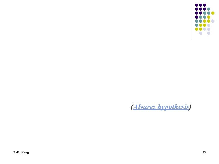 (Alvarez hypothesis) S. -P. Weng 13 