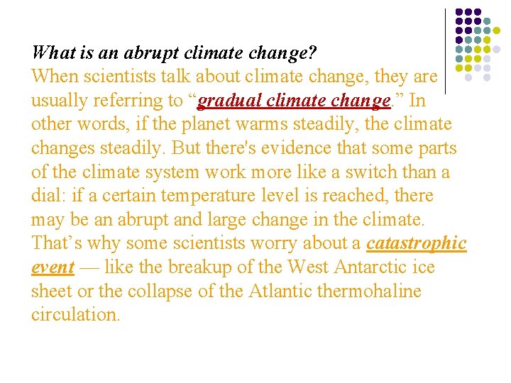 What is an abrupt climate change? When scientists talk about climate change, they are