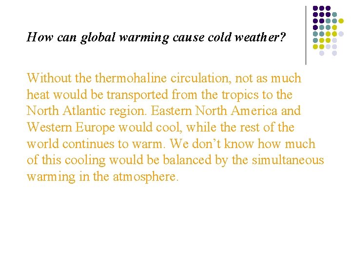 How can global warming cause cold weather? Without thermohaline circulation, not as much heat