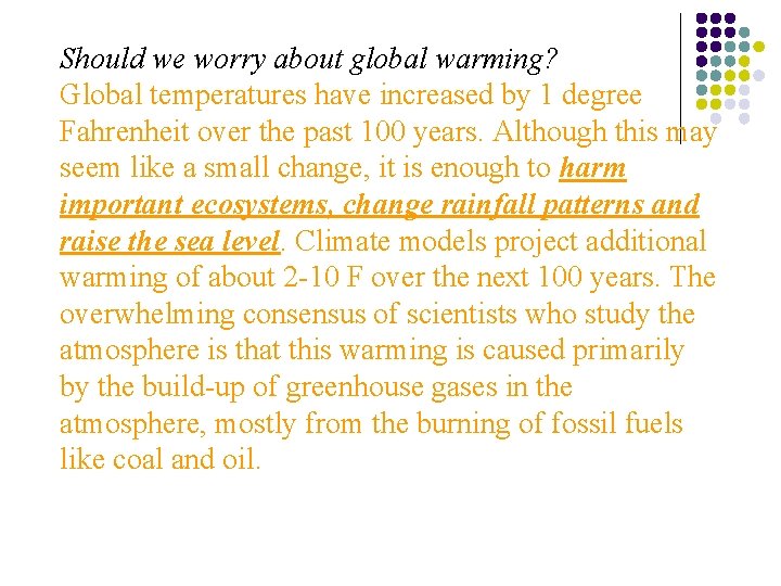 Should we worry about global warming? Global temperatures have increased by 1 degree Fahrenheit