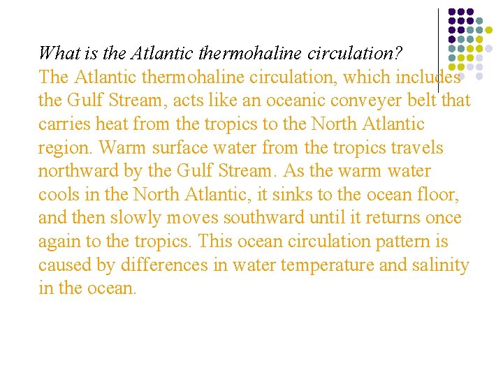 What is the Atlantic thermohaline circulation? The Atlantic thermohaline circulation, which includes the Gulf