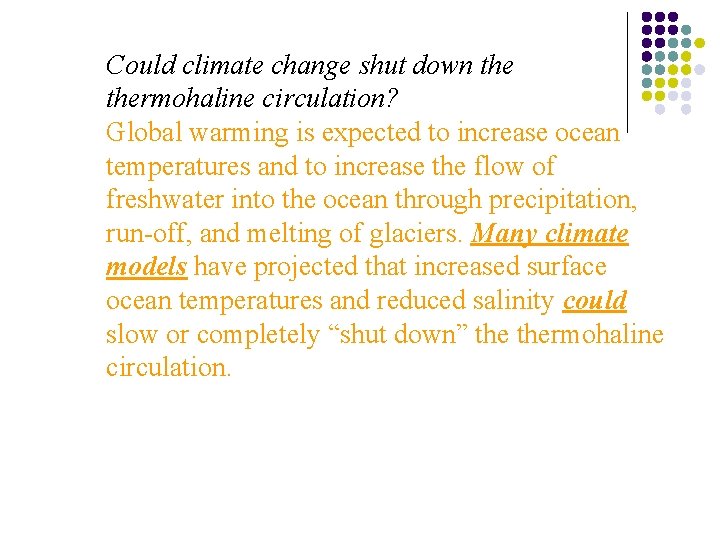 Could climate change shut down thermohaline circulation? Global warming is expected to increase ocean