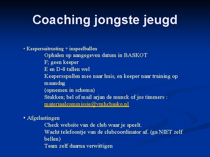 Coaching jongste jeugd • Keepersuitrusting + inspeelballen Ophalen op aangegeven datum in BASKOT F;