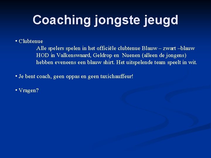 Coaching jongste jeugd • Clubtenue Alle spelers spelen in het officiële clubtenue Blauw –