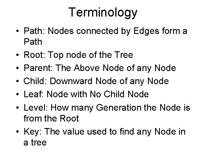 Terminology • Path: Nodes connected by Edges form a Path • Root: Top node