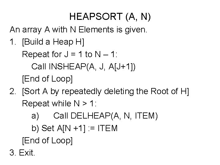 HEAPSORT (A, N) An array A with N Elements is given. 1. [Build a