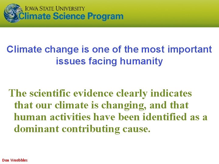 Climate change is one of the most important issues facing humanity The scientific evidence