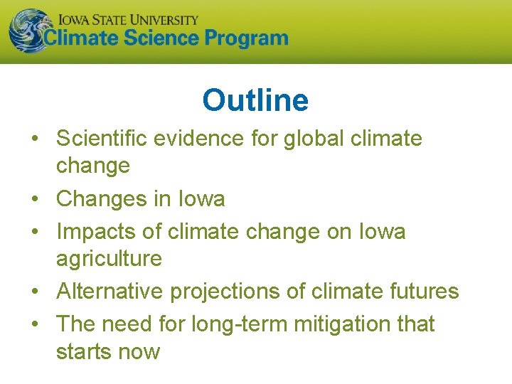 Outline • Scientific evidence for global climate change • Changes in Iowa • Impacts