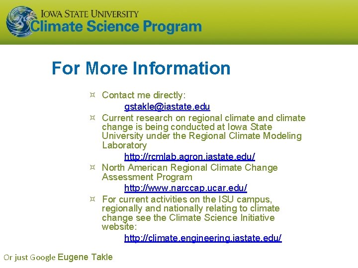 For More Information Contact me directly: gstakle@iastate. edu Current research on regional climate and