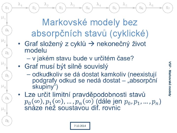 Markovské modely bez absorpčních stavů (cyklické) • VSP - Markovské modely 7. 10. 2014