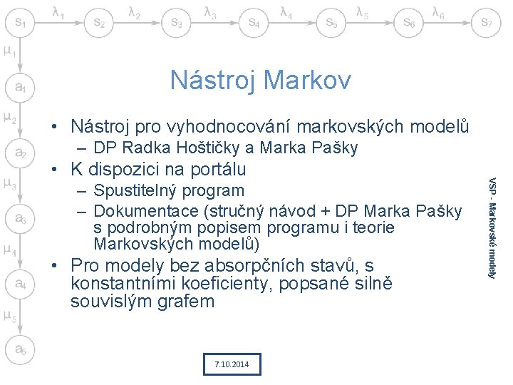 Nástroj Markov • Nástroj pro vyhodnocování markovských modelů – DP Radka Hoštičky a Marka