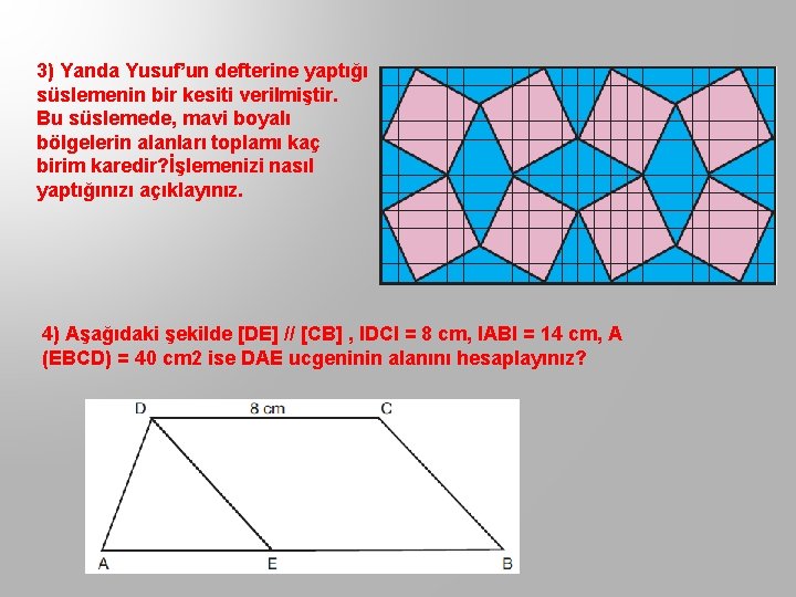 3) Yanda Yusuf’un defterine yaptığı süslemenin bir kesiti verilmiştir. Bu süslemede, mavi boyalı bölgelerin