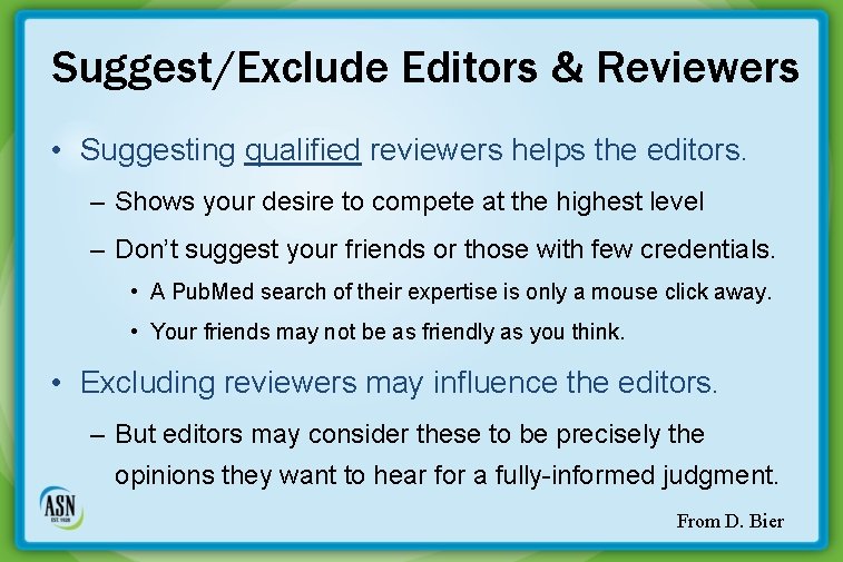 Suggest/Exclude Editors & Reviewers • Suggesting qualified reviewers helps the editors. – Shows your