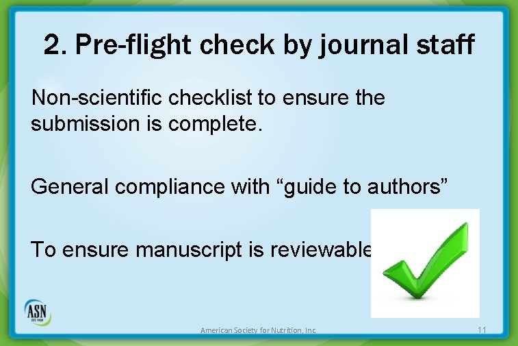 2. Pre-flight check by journal staff Non-scientific checklist to ensure the submission is complete.