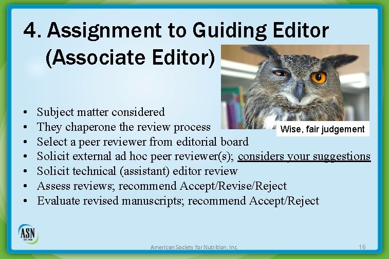 4. Assignment to Guiding Editor (Associate Editor) • • Subject matter considered They chaperone