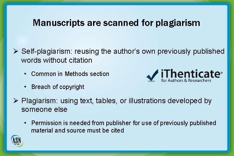 Manuscripts are scanned for plagiarism Ø Self-plagiarism: reusing the author’s own previously published words