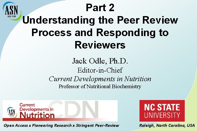 Part 2 Understanding the Peer Review Process and Responding to Reviewers Jack Odle, Ph.