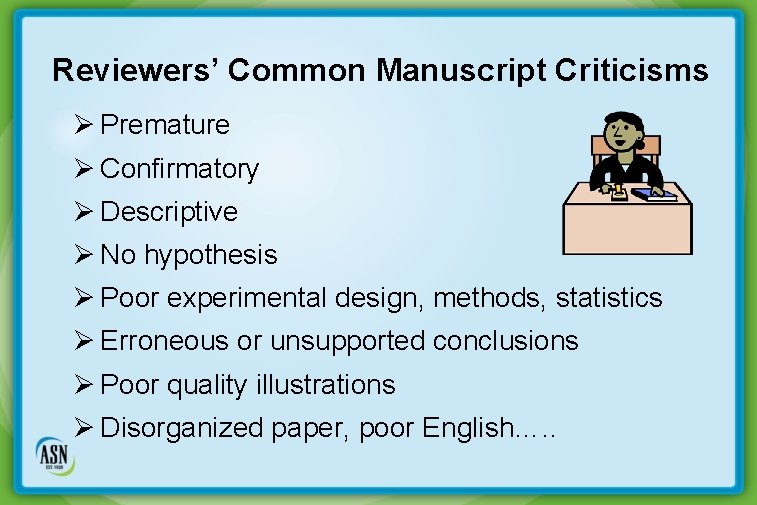 Reviewers’ Common Manuscript Criticisms Ø Premature Ø Confirmatory Ø Descriptive Ø No hypothesis Ø