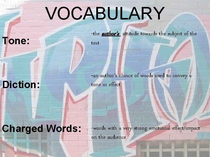 VOCABULARY Tone: -the author’s attitude towards the subject of the text Diction: -an author’s