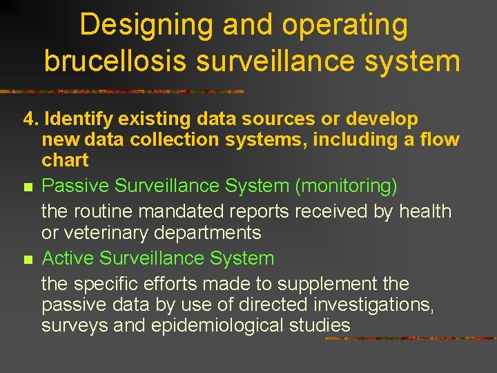Designing and operating brucellosis surveillance system 4. Identify existing data sources or develop new