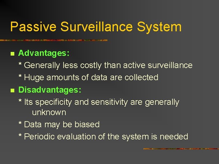Passive Surveillance System n n Advantages: * Generally less costly than active surveillance *