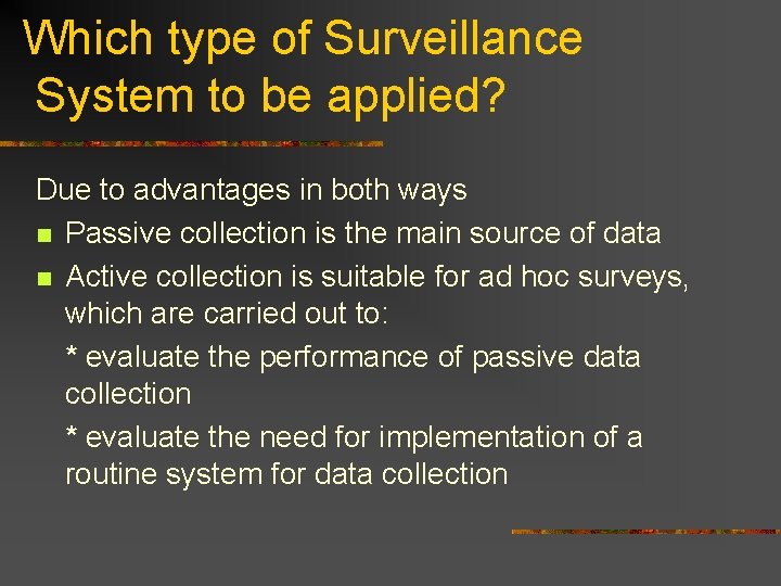 Which type of Surveillance System to be applied? Due to advantages in both ways