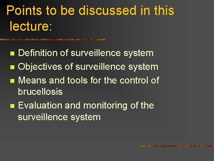 Points to be discussed in this lecture: n n Definition of surveillence system Objectives