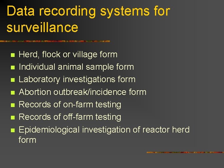 Data recording systems for surveillance n n n n Herd, flock or village form