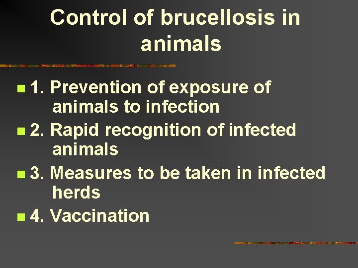 Control of brucellosis in animals 1. Prevention of exposure of animals to infection n