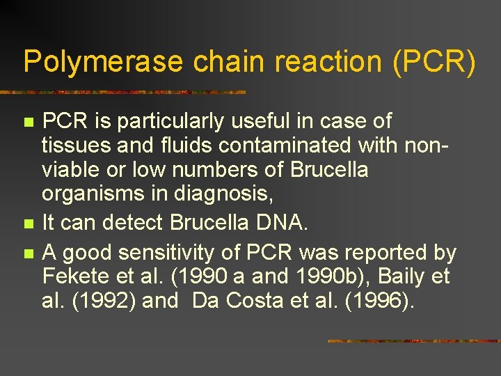 Polymerase chain reaction (PCR) n n n PCR is particularly useful in case of