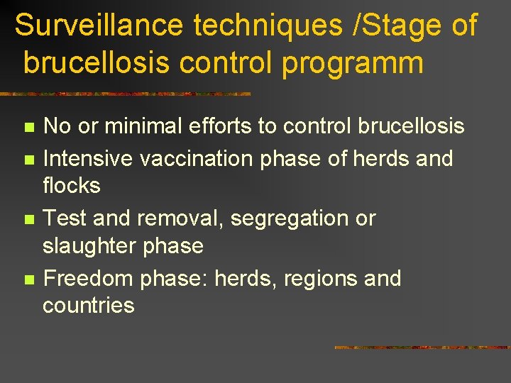 Surveillance techniques /Stage of brucellosis control programm n n No or minimal efforts to