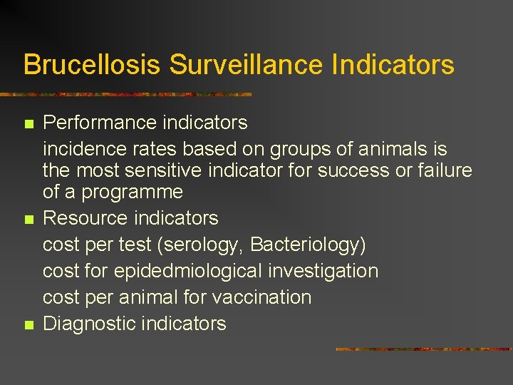 Brucellosis Surveillance Indicators n n n Performance indicators incidence rates based on groups of
