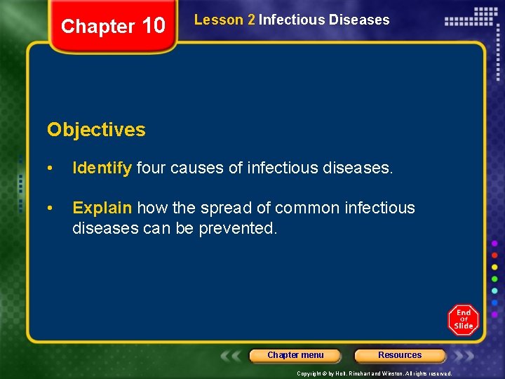 Chapter 10 Lesson 2 Infectious Diseases Objectives • Identify four causes of infectious diseases.
