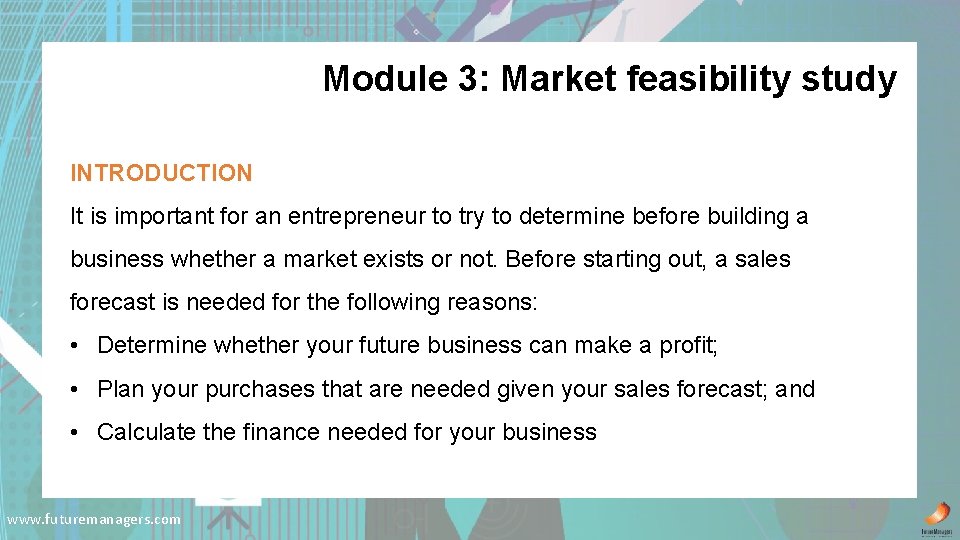 Module 3: Market feasibility study INTRODUCTION It is important for an entrepreneur to try